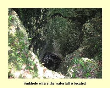 Sinkhole where the waterfall is located