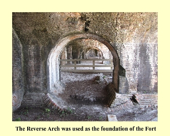 The Reverse Arch was used as the foundation of the Fort