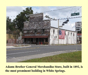 Adams Brother General Merchandise Store, built in 1892, is the most prominent building in White Springs.